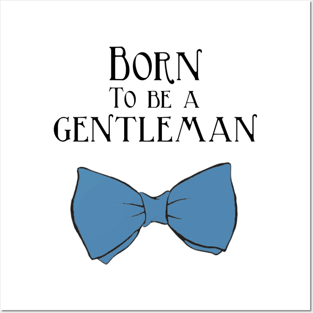 Born to be a Gentleman - Blue Wall Art by InspiredQuotes